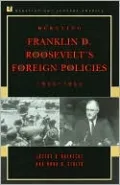 Debating Franklin D. Roosevelt's Foreign Policies, 1933-1945 (Debating 20th Century America Series)