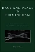 Race and Place in Birmingham: The Civil Rights and Neighborhood Movements