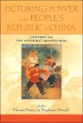 Picturing Power in the People's Republic of China : Posters of the Cultural Revolution
