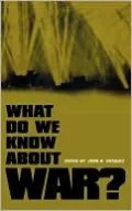 What Do We Know about War?