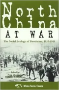 North China at War : The Social Ecology of Revolution, 1937-1945