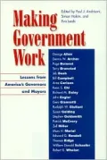Making Government Work : Lessons from America's Governors and Mayors