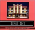 Tropical Deco: The Architecture and Design of Old Miami Beach