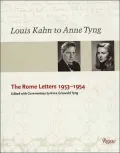 Louis Kahn and Anne Tyng: The Rome Letters, 1953-1954