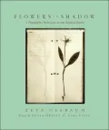 Flowers in Shadow : The Photographic Rediscovery of a Victorian Botanical Journal