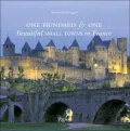 One Hundred and One Beautiful Small Towns in France