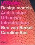 UN Studio: Design Models: Architecture, Urbanism, Infrastructure