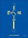 Jack Pierson Desire Despair: A Retrospective: Selected Works 1985-2005