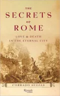 The Secrets of Rome: Love and Death in the Eternal City