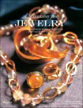 A Passion for Jewelry: Secrets to Collecting, Understanding, and Caring for Your Jewelry