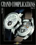 Grand Complications Volume VI: High Quality Watchmaking