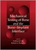 Mechanical Testing of Bone and the Bone-Implant Interface