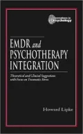 EMDR and Psychotherapy Integration: Theoretical and Clinical Suggestions with Focus on Traumatic Stress