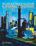 Incident Investigation And Accident Prevention in the Process And Allied Industries