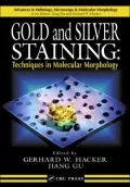 Gold and Silver Staining : Techniques in Molecular Morphology