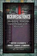 Micro Mechatronics: Modeling, Analysis, and Design with MATLAB