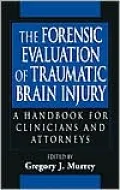 The Forensic Evaluation of Traumatic Brain Injury