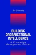 Building Organizational Intelligence: A Knowledge Management Primer