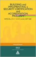 Building and Implementing a Security Certification and Accreditation Program: Official (ISC)2 Guide to the CAP CBK