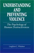 Understanding and Preventing Violence: The Psychology of Human Destructiveness