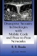 Disruptive Security Technologies with Mobile Code and Peer-To-Peer Networks