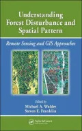 Forest Disturbance and Spatial Pattern: Remote Sensing and GIS Approaches