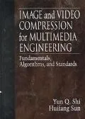 Image and Video Compression for Multimedia Engineering Fundamentals, Algorithms, and Standards