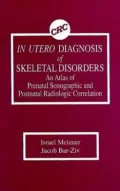 In Utero Diagnosis of Skeletal Disorders : An Atlas of Prenatal Sonographic and Postnatal Radiologic Correlation