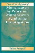 Practical Aspects of Munchausen by Proxy and Munchausen Syndrome Investigation