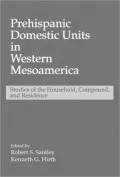 Prehispanic Domestic Units in Western Mesoamerica : Studies of the Household, Compound, and Residence