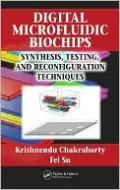 Digital Microfluidic Biochips Synthesis Testing and Reconfiguration Techniques