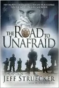 The Road to Unafraid: How the Army's Top Ranger Faced Fear and Found Courage through "Black Hawk Down" and Beyond