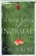 A New Kind of Normal: Hope Filled Choices When Life Turns Upside-Down