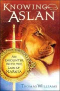 Knowing Aslan: An Encounter with the Lion of Narnia