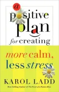 A Positive Plan for Creating More Calm, Less Stress