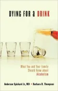 Dying for a Drink: What You and Your Family Should Know about Alcoholism