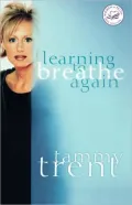 Learning to Breathe Again: Choosing Life and Finding Hope after a Shattering Loss
