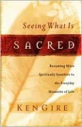 Seeing What Is Sacred: Becoming More Spiritually Sensitive to the Everyday Moments of Life