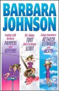 Barbara Johnson: Living Somewhere Between Estrogen and Death/Leaking Laffs Between Pampers and Depends/He's Gonna Toot and I'm Gonna Scoot