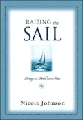 Raising the Sail: Finding Your Way to Faith over Fear