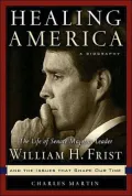 Healing America: The Life of Senate Majority Leader Bill Frist and the Issues that Shape Our Times
