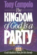 Kingdom of God Is a Party: God's Radical Plan for His Family