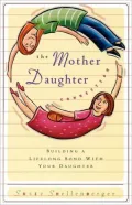 The Mother Daughter Connection: Building a Lifelong Bond with Your Daughter