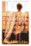 Helping Children Survive Divorce: What to Expect, How to Help