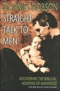Straight Talk to Men: Recovering the Biblical Meaning of Manhood