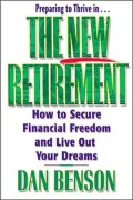 Preparing to Thrive in the New Retirement How to Secure Financial Freedom and Live Out Your ...