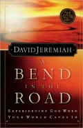 A Bend in the Road: Finding God When Your World Caves In