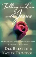 Falling in Love with Jesus: Abandoning Yourself to the Greatest Romance of Your Life
