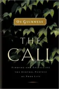 The Call: Finding and Fulfilling the Central Purpose of Your Life