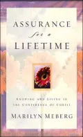 Assurance For A Lifetime: Knowing and Living in the Confidence of Christ